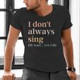 Women I Don't Always Sing Oh Wait Yes I Do Music Teacher Men's V-Neck T-Shirt, gift for family, gift for coworker Women I Don't Always Sing Oh Wait Yes I Do Music Teacher Men's V-Neck T-Shirt, gift for family, gift for coworker