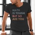 Women Math Is Tough But So Are You Math Teacher Mathematics Men's V-Neck T-Shirt, gift for family, gift for coworker