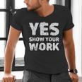 Yes Show Your Work Gteat Testing Math Teacher T-Shirt Men's V-Neck T-Shirt, gift for family, gift for coworker