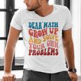 Dear Math Grow Up And Solve Your Own Problems Teens Teacher Men's V-Neck T-Shirt, gift for family, gift for coworker
