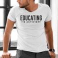 Educating Is Activism Feminist Social Justice Teacher For Men Women Men's V-Neck T-Shirt, gift for family, gift for coworker