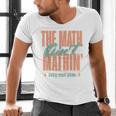 Women The Math Ain't Mathin Show Your Work Math Teacher Men's V-Neck T-Shirt, gift for family, gift for coworker Women The Math Ain't Mathin Show Your Work Math Teacher Men's V-Neck T-Shirt, gift for family, gift for coworker