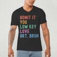 Admit It You Low Key Love Art Bruh Artist Art Teacher Men's V-Neck T-Shirt, novelty gifts, funny gifts Admit It You Low Key Love Art Bruh Artist Art Teacher Men's V-Neck T-Shirt, novelty gifts, funny gifts