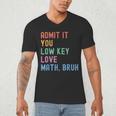 Admit It You Low Key Love Math Bruh Teacher Nerdy Math Men's V-Neck T-Shirt, novelty gifts, funny gifts Admit It You Low Key Love Math Bruh Teacher Nerdy Math Men's V-Neck T-Shirt, novelty gifts, funny gifts