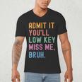 Admit It You'Ll Low Key Miss Me Bruh Women Men Teacher Men's V-Neck T-Shirt, novelty gifts, funny gifts Admit It You'Ll Low Key Miss Me Bruh Women Men Teacher Men's V-Neck T-Shirt, novelty gifts, funny gifts