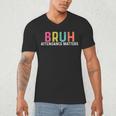 Attendance Matters Bruh Teacher School Attendance Clerk Men's V-Neck T-Shirt, novelty gifts, funny gifts Attendance Matters Bruh Teacher School Attendance Clerk Men's V-Neck T-Shirt, novelty gifts, funny gifts