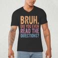 Bruh Did You Even Read The Directions Bruh Teacher For Men Women Men's V-Neck T-Shirt, novelty gifts, funny gifts Bruh Did You Even Read The Directions Bruh Teacher For Men Women Men's V-Neck T-Shirt, novelty gifts, funny gifts