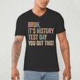 Bruh It's History Test Day You Got This History Teacher Men's V-Neck T-Shirt, novelty gifts, funny gifts