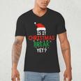 Is It Christmas Break Yet Teacher Xmas Winter Saying Men's V-Neck T-Shirt, novelty gifts, funny gifts