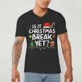 Is It Christmas Break Yet Xmas Holiday Teacher Women Men's V-Neck T-Shirt, novelty gifts, funny gifts