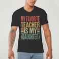 Dad My Favorite Teacher Is My Daughter Proud Daddy Men's V-Neck T-Shirt, novelty gifts, funny gifts Dad My Favorite Teacher Is My Daughter Proud Daddy Men's V-Neck T-Shirt, novelty gifts, funny gifts