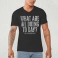 What Are We Doing Today PE Teacher Life Funny Men Women Kids Men's V-Neck T-Shirt, novelty gifts, funny gifts