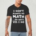 I Don't Always Do Math Math Teacher Back To School Men's V-Neck T-Shirt, novelty gifts, funny gifts I Don't Always Do Math Math Teacher Back To School Men's V-Neck T-Shirt, novelty gifts, funny gifts