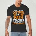 I Don't Need A Costume I'm Math Teacher Costume Halloween Men's V-Neck T-Shirt, novelty gifts, funny gifts