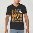 I Don't Need a Costume I'm A Math Teacher Halloween Costume Men's V-Neck T-Shirt, novelty gifts, funny gifts I Don't Need a Costume I'm A Math Teacher Halloween Costume Men's V-Neck T-Shirt, novelty gifts, funny gifts