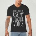Don't Make Me Use My Teacher Voice Shirt Men Women Teacher Men's V-Neck T-Shirt, novelty gifts, funny gifts