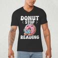 Donut Stop Reading Kawaii Teacher Preschool Kindergarten Men's V-Neck T-Shirt, novelty gifts, funny gifts Donut Stop Reading Kawaii Teacher Preschool Kindergarten Men's V-Neck T-Shirt, novelty gifts, funny gifts