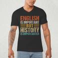 English Is Important But History Is Importanter Teachers Men Women Girls Kids Men's V-Neck T-Shirt, novelty gifts, funny gifts