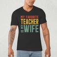 My Favorite Teacher Is My Wife Men's V-Neck T-Shirt, novelty gifts, funny gifts