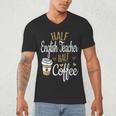Half Coffee Half English Teacher English Teacher Men Women Men's V-Neck T-Shirt, novelty gifts, funny gifts Half Coffee Half English Teacher English Teacher Men Women Men's V-Neck T-Shirt, novelty gifts, funny gifts
