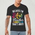 Because I'm The Art Teacher That's Why Artists Men Women Men's V-Neck T-Shirt, novelty gifts, funny gifts Because I'm The Art Teacher That's Why Artists Men Women Men's V-Neck T-Shirt, novelty gifts, funny gifts