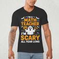 I'm A Math Teacher I'm Scary All Year Long Spooky Halloween Men's V-Neck T-Shirt, novelty gifts, funny gifts I'm A Math Teacher I'm Scary All Year Long Spooky Halloween Men's V-Neck T-Shirt, novelty gifts, funny gifts