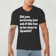 Did You Just Ask If This Has To Be Done In Spanish Teacher Men's V-Neck T-Shirt, novelty gifts, funny gifts
