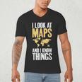 I Look At Maps And i Know Things Teacher Geographer Men's V-Neck T-Shirt, novelty gifts, funny gifts I Look At Maps And i Know Things Teacher Geographer Men's V-Neck T-Shirt, novelty gifts, funny gifts