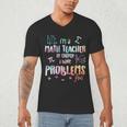 Im A Math Teacher Of Course I Have Problems Men Women Men's V-Neck T-Shirt, novelty gifts, funny gifts
