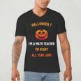 Math Teacher Halloween Quote I'm Scary All Year Long Men Women Men's V-Neck T-Shirt, novelty gifts, funny gifts Math Teacher Halloween Quote I'm Scary All Year Long Men Women Men's V-Neck T-Shirt, novelty gifts, funny gifts