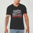 Math Teachers Aren't Mean Men's V-Neck T-Shirt, novelty gifts, funny gifts Math Teachers Aren't Mean Men's V-Neck T-Shirt, novelty gifts, funny gifts