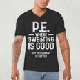 PE Physical Education Teacher Sweating Men Women Men's V-Neck T-Shirt, novelty gifts, funny gifts