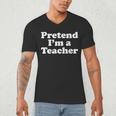 Pretend I'm A Teacher Lazy Easy Halloween Costume Men's V-Neck T-Shirt, novelty gifts, funny gifts Pretend I'm A Teacher Lazy Easy Halloween Costume Men's V-Neck T-Shirt, novelty gifts, funny gifts