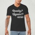 Really Again History History Teacher Saying T-Shirt Men's V-Neck T-Shirt, novelty gifts, funny gifts