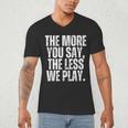 The More You Say The Less We Play Men Women PE Teacher Men's V-Neck T-Shirt, novelty gifts, funny gifts The More You Say The Less We Play Men Women PE Teacher Men's V-Neck T-Shirt, novelty gifts, funny gifts
