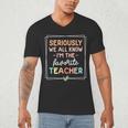 Seriously We All Know I'm The Favorite Teacher Teacher Men's V-Neck T-Shirt, novelty gifts, funny gifts Seriously We All Know I'm The Favorite Teacher Teacher Men's V-Neck T-Shirt, novelty gifts, funny gifts