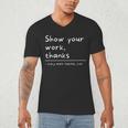 Show Your Work Thanks Math Teacher Men's V-Neck T-Shirt, novelty gifts, funny gifts Show Your Work Thanks Math Teacher Men's V-Neck T-Shirt, novelty gifts, funny gifts