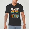 Teach I Thought You Said Beach Teacher Summer Vacation Men's V-Neck T-Shirt, novelty gifts, funny gifts Teach I Thought You Said Beach Teacher Summer Vacation Men's V-Neck T-Shirt, novelty gifts, funny gifts