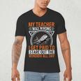 My Teacher Was Wrong I Get Paid To Stare Out The Window Men's V-Neck T-Shirt, novelty gifts, funny gifts