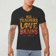 All Teachers Love Brains Shirt Halloween Teacher Men's V-Neck T-Shirt, novelty gifts, funny gifts