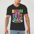Testing Day Bruh It’s Test Day You Got This Teacher Student Men's V-Neck T-Shirt, novelty gifts, funny gifts Testing Day Bruh It’s Test Day You Got This Teacher Student Men's V-Neck T-Shirt, novelty gifts, funny gifts