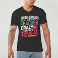 Tough Enough To Be A Teacher Crazy Enough To Love It Men's V-Neck T-Shirt, novelty gifts, funny gifts Tough Enough To Be A Teacher Crazy Enough To Love It Men's V-Neck T-Shirt, novelty gifts, funny gifts