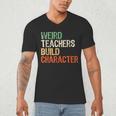 Weird Teachers Build Character Teacher Appreciation Week Day Men's V-Neck T-Shirt, novelty gifts, funny gifts Weird Teachers Build Character Teacher Appreciation Week Day Men's V-Neck T-Shirt, novelty gifts, funny gifts