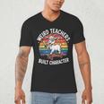 Weird Teachers Build Character Teacher Men's V-Neck T-Shirt, novelty gifts, funny gifts Weird Teachers Build Character Teacher Men's V-Neck T-Shirt, novelty gifts, funny gifts