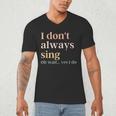 Women I Don't Always Sing Oh Wait Yes I Do Music Teacher Men's V-Neck T-Shirt, novelty gifts, funny gifts Women I Don't Always Sing Oh Wait Yes I Do Music Teacher Men's V-Neck T-Shirt, novelty gifts, funny gifts