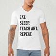 Eat Sleep Teach Art Repeat Teaching Art Teacher Men's V-Neck T-Shirt, novelty gifts, funny gifts