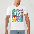 Happy Fri-Yay Friday Lovers Fun Teacher Life FriYay Weekend Men's V-Neck T-Shirt, novelty gifts, funny gifts