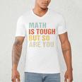 Math Teacher Quote Math Is Tough But So Are You Men's V-Neck T-Shirt, novelty gifts, funny gifts