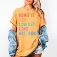 Admit It You Low Key Love Art Bruh Artist Art Teacher Women's Comfort Colors T-Shirt Mustard Admit It You Low Key Love Art Bruh Artist Art Teacher Women's Comfort Colors T-Shirt Mustard