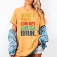 Admit It You Low Key Love ELA Bruh First Day School Teacher Women's Comfort Colors T-Shirt Mustard Admit It You Low Key Love ELA Bruh First Day School Teacher Women's Comfort Colors T-Shirt Mustard